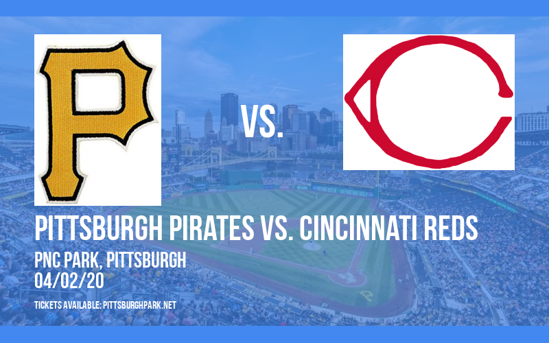 Pittsburgh Pirates vs. Cincinnati Reds [POSTPONED] at PNC Park