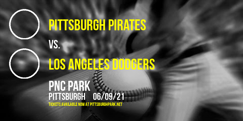 Pittsburgh Pirates vs. Los Angeles Dodgers at PNC Park