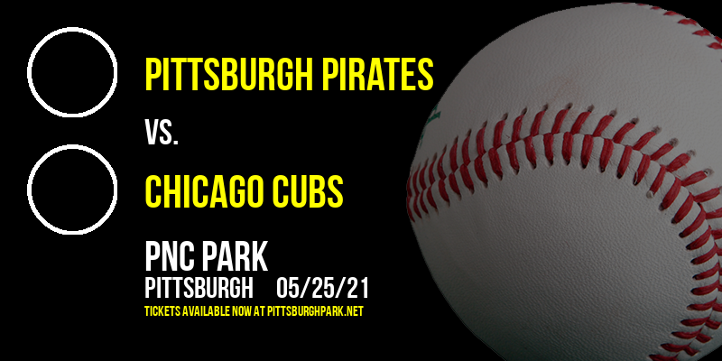 Pittsburgh Pirates vs. Chicago Cubs at PNC Park