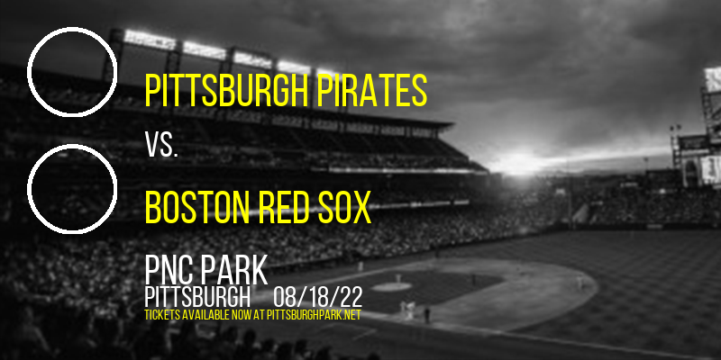 Pittsburgh Pirates vs. Boston Red Sox at PNC Park tickets Pittsburgh Pirates vs. Boston Red Sox at PNC Park