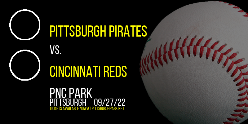 Pittsburgh Pirates vs. Cincinnati Reds at PNC Park