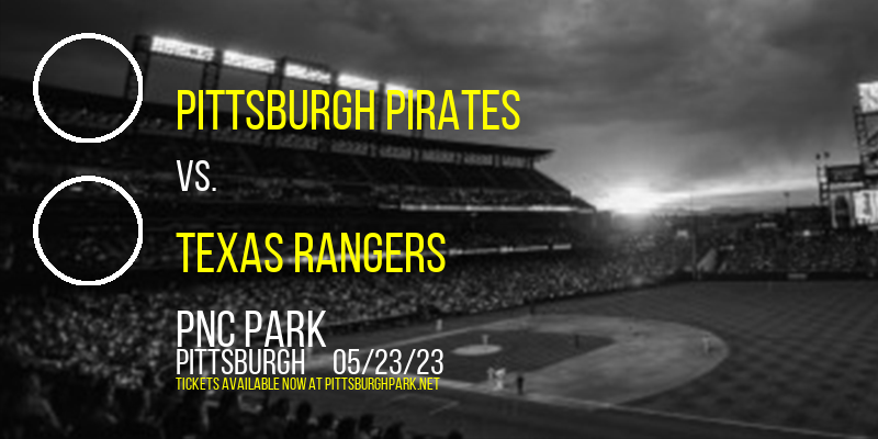 Pittsburgh Pirates vs. Texas Rangers at PNC Park tickets Pittsburgh Pirates vs. Texas Rangers at PNC Park