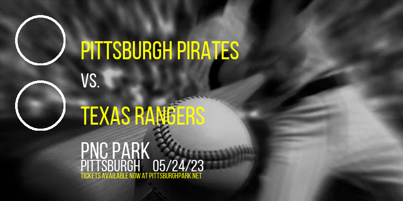 Pittsburgh Pirates vs. Texas Rangers at PNC Park
