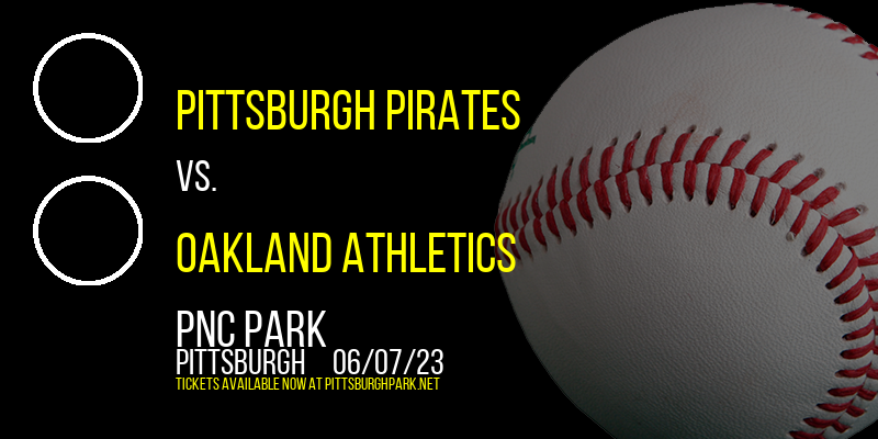 Pittsburgh Pirates vs. Oakland Athletics at PNC Park tickets Pittsburgh Pirates vs. Oakland Athletics at PNC Park