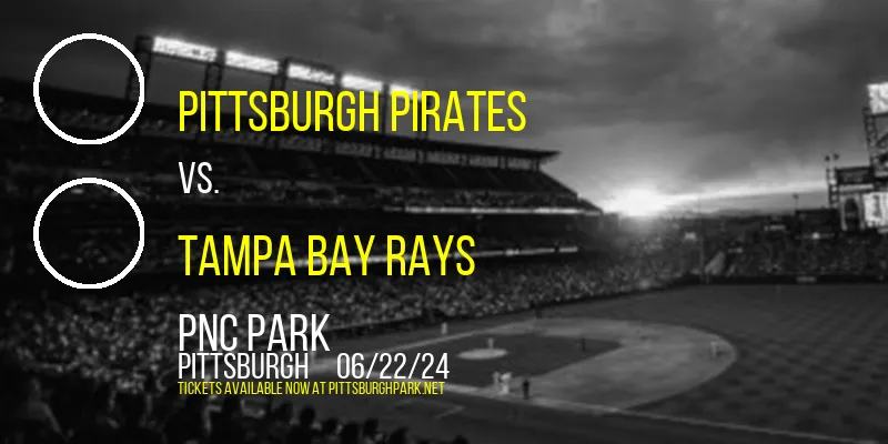 Pittsburgh Pirates vs. Tampa Bay Rays at PNC Park