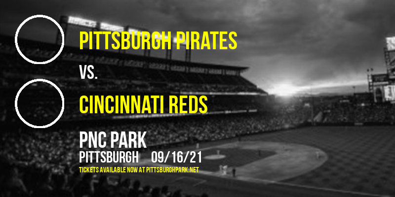 Pittsburgh Pirates vs. Cincinnati Reds at PNC Park