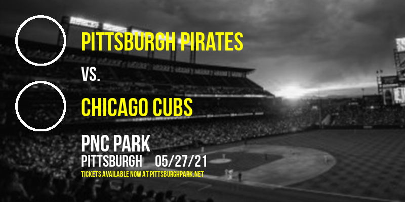 Pittsburgh Pirates vs. Chicago Cubs at PNC Park tickets Pittsburgh Pirates vs. Chicago Cubs at PNC Park