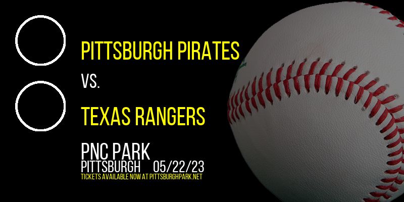 Pittsburgh Pirates vs. Texas Rangers at PNC Park tickets Pittsburgh Pirates vs. Texas Rangers at PNC Park