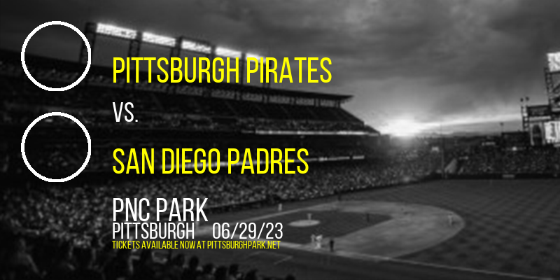 Pittsburgh Pirates vs. San Diego Padres at PNC Park