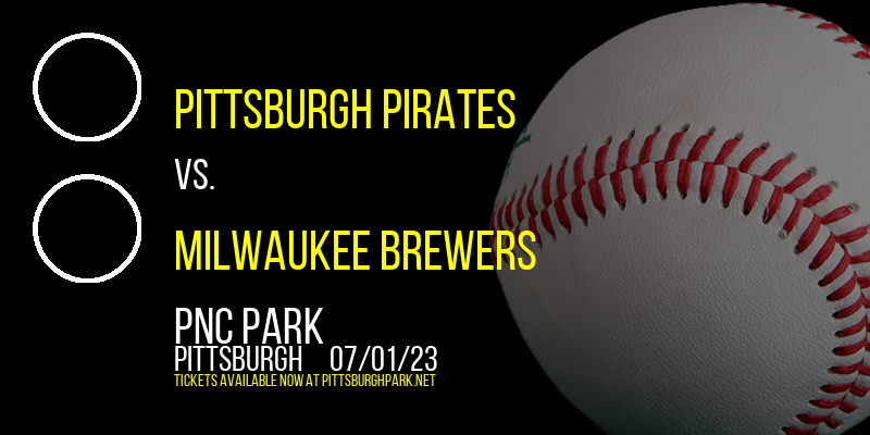 Pittsburgh Pirates vs. Milwaukee Brewers at PNC Park