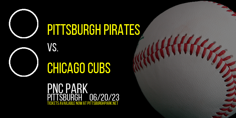 Pittsburgh Pirates vs. Chicago Cubs at PNC Park tickets Pittsburgh Pirates vs. Chicago Cubs at PNC Park