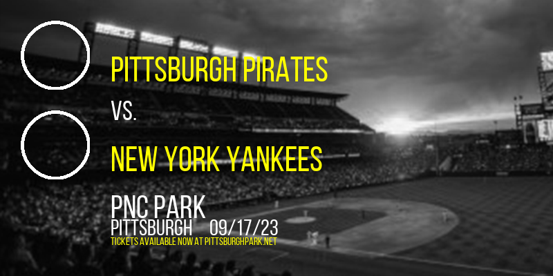 Pittsburgh Pirates vs. New York Yankees at PNC Park tickets Pittsburgh Pirates vs. New York Yankees at PNC Park