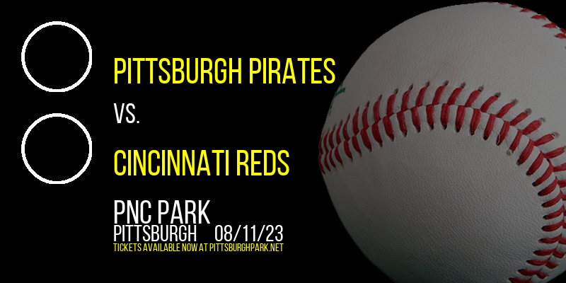 Pittsburgh Pirates vs. Cincinnati Reds at PNC Park