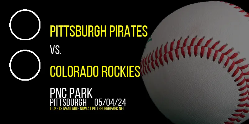 Pittsburgh Pirates vs. Colorado Rockies at PNC Park